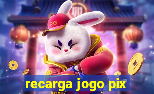 recarga jogo pix